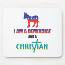 I'm a democrat and a Christian Mouse Pad