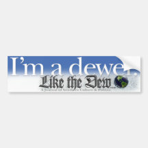 I'm a dewer. bumper stickers