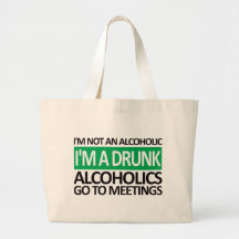I'm A Drunk - Green Bag