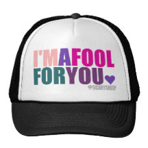 I'm A Fool For You Hat