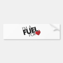 I'm a Fuel for Love Bumper Sticker