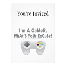 I'm A Gamer What's Your Excuse Personalized Invite