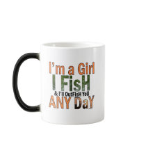 I'm a Girl and I'll Out Fish you Any day Coffee Mug