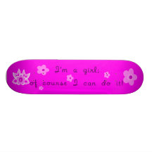 I'm a girl Skateboard