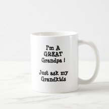 I'm A GREAT Grandpa !  Just ask my Grandkids Mugs