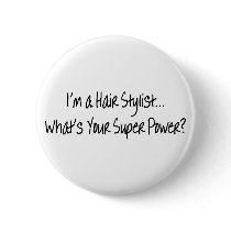 Im A Hair Stylist Whats Your Super Power Pinback Buttons