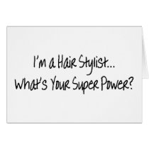 Im A Hair Stylist Whats Your Super Power Greeting Cards