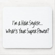 Im A Hair Stylist Whats Your Super Power Mouse Pad