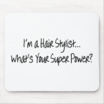Im A Hair Stylist Whats Your Super Power Mouse Pad