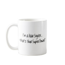 Im A Hair Stylist Whats Your Super Power Mug