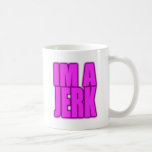 IM A JERK jerkin jerking jerk dance Coffee Mugs