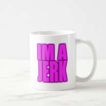 IM A JERK jerkin jerking jerk dance Coffee Mugs