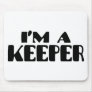 I'm A Keeper Mouse Pads