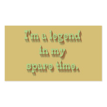 I'm a Legend in My Spare Time Business Cards