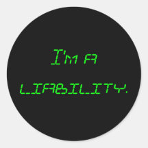 I'm a liability. round sticker
