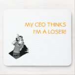 Im_a_Loser_Baby, MY CEO THINKSI'M A LOSER! mousepads