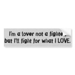 I'm a Lover Not a Fighter... Bumper Stickers