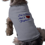 I'm a Lover Not a Fighter! Dog T Shirt