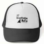 I'm a member of the breastfeeding mafia trucker hat