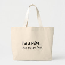 Im A Mom Whats Your Super Power Bag