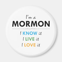 I'm a Mormon: I know It, I live it, I love it Refrigerator Magnets