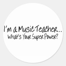 Im A Music Teacher Whats Your Super Power Round Sticker