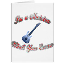 I'm a Musician What's Your Excuse guitar2 Greeting Card