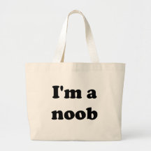I'm a noob bag
