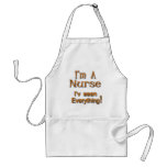 I'm A Nurse I'v seen Everything aprons