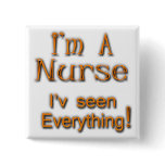 I'm A Nurse I'v seen Everything Pins