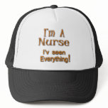I'm A Nurse I'v seen Everything hats