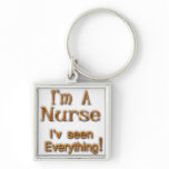 I'm A Nurse I'v seen Everything Key Chains