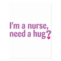 I'm a nurse, need a hug? post card