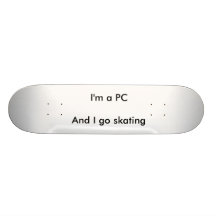 I'm a PC And I go skating Skateboard Decks