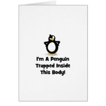 I'm a Penguin Trapped Inside This Body Greeting Card