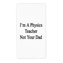I'm A Physics Teacher Not Your Dad Shipping Label