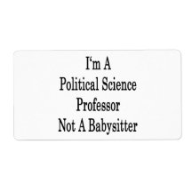 I'm A Political Science Professor Not A Babysitter Shipping Labels