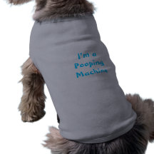 I'm a Pooping Machine Pet Shirt