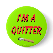 I'm A Quitter Pinback Button