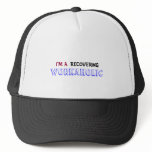 I'M A RECOVERING WORKAHOLIC hat