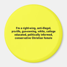 I'm a right wing, conservative chrisitan female refrigerator magnets