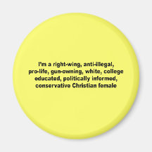 I'm a right wing, conservative chrisitan female refrigerator magnets