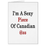 I'm A Sexy Piece Of Canadian Ass cards