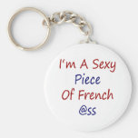 I'm A Sexy Piece Of French Ass Key Chain