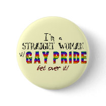 I'm a Straight Woman w/ GAY PRIDE Button