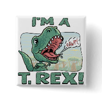 I'm a T. Rex Dinosaur Gift Ideas Pinback Buttons