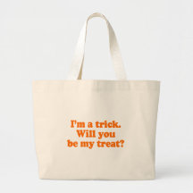 I'm a trick. Will you be my treat Costume Tote Bags