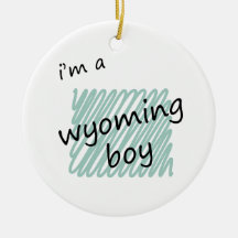 I'm a Wyoming Boy Christmas Ornament