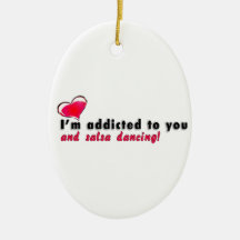 I'm addicted to you and salsa dancing ornament