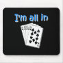 I'm All In Mousepads